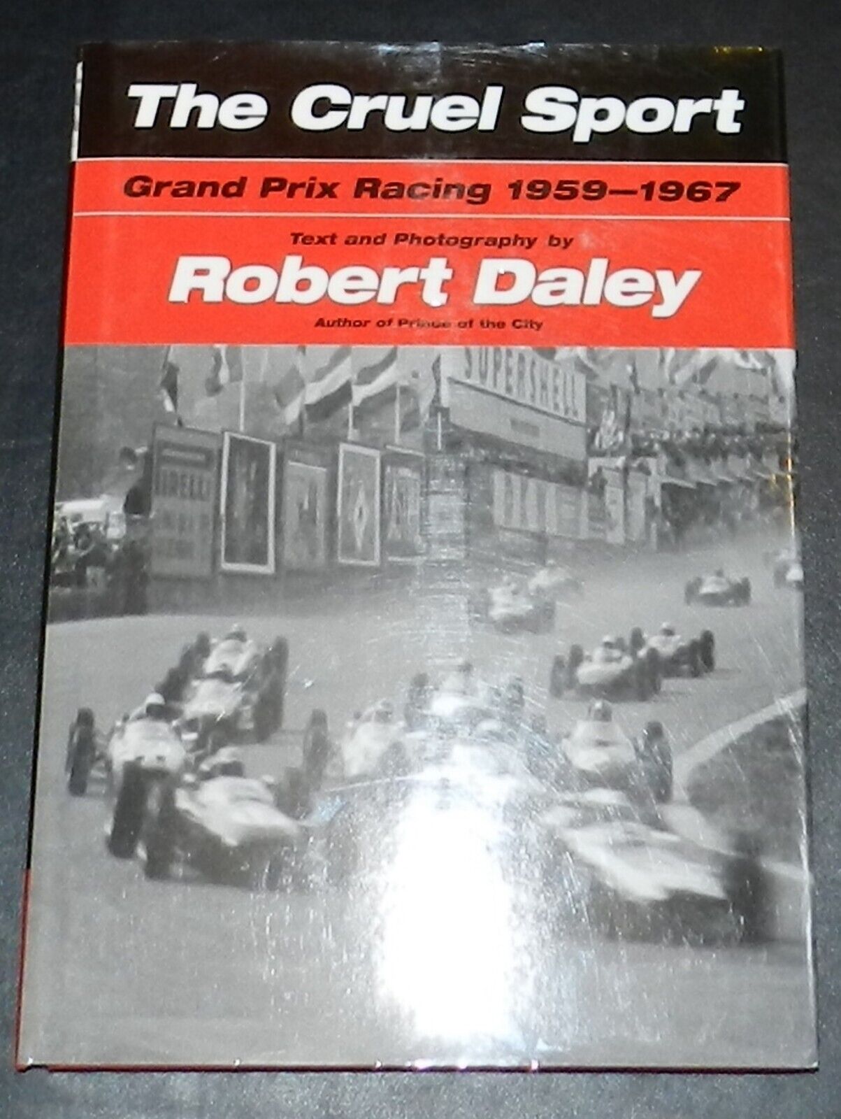 The Cruel Sport: Grand Prix Racing 1959-1967 by Robert Daley